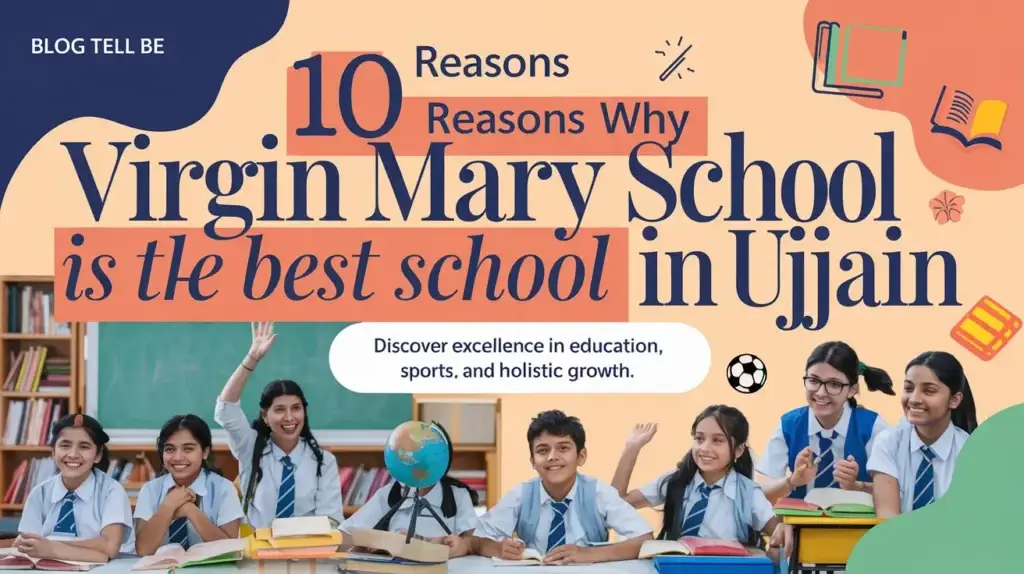 10 Reasons Why Virgin Mary School is the Best School in Ujjain